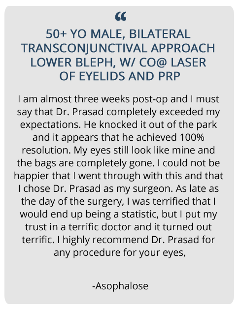 lower blepharoplasty patient reviews "My eyes still look like mine and the bags are completely gone"